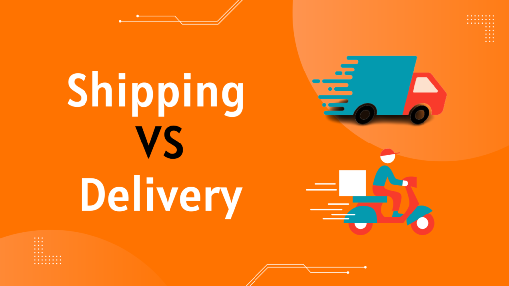 Shipping vs Delivery